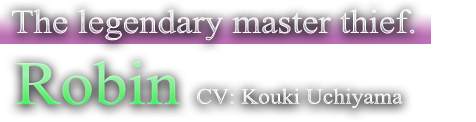 The legendary master thief. CV: Kouki Uchiyama